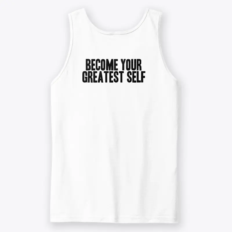 "BECOME YOUR GREATEST SELF"